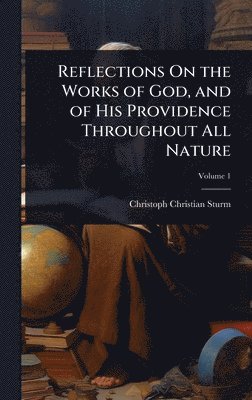 bokomslag Reflections On the Works of God, and of His Providence Throughout All Nature
