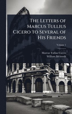 bokomslag Letters of Marcus Tullius Cicero to Several of His Friends