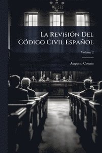 bokomslag La RevisiÃ3n Del CÃ3digo Civil Español
