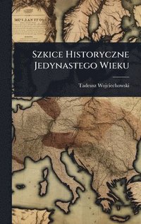 bokomslag Szkice Historyczne Jedynastego Wieku