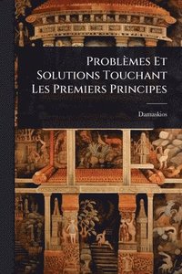bokomslag Problèmes Et Solutions Touchant Les Premiers Principes