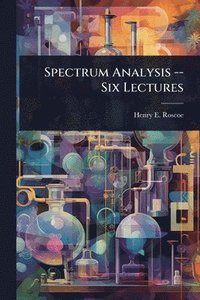 bokomslag Spectrum Analysis -- Six Lectures