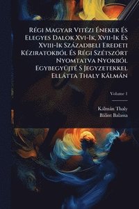 bokomslag RÃ(c)gi Magyar VitÃ(c)zi Ã?nekek Ã?s Elegyes Dalok Xvi-Ik, Xvii-Ik Ã?s Xviii-Ik Szàzadbeli Eredeti KÃ(c)ziratokbÃ3l Ã?s RÃ(c)gi Sz