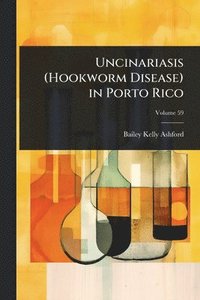 bokomslag Uncinariasis (Hookworm Disease) in Porto Rico