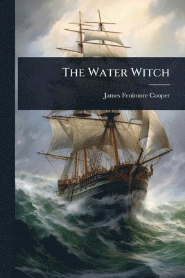 James Fenimore Cooper - Water Witch, Häftad