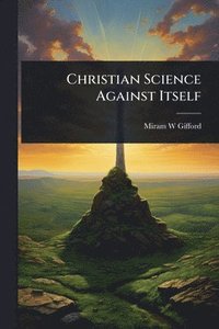 bokomslag Christian Science Against Itself