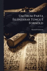 bokomslag Um Frum-Parta Ã¿slenzkrar TÃ°ngu Ã¿ Fornöld