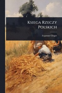 bokomslag Ksiega Rzeczy Polskich