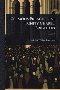 bokomslag Sermons Preached at Trinity Chapel, Brighton