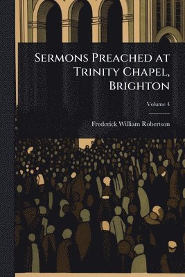 bokomslag Sermons Preached at Trinity Chapel, Brighton