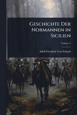 Adolf Friedrich Von Schack - Geschichte Der Normannen in Sicilien, Häftad