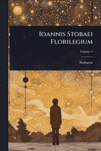bokomslag Ioannis Stobaei Florilegium