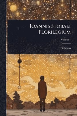 bokomslag Ioannis Stobaei Florilegium