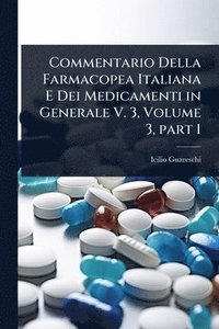 bokomslag Commentario Della Farmacopea Italiana E Dei Medicamenti in Generale V. 3, Volume 3, part 1