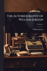 bokomslag Autobiography of William Jerdan