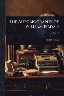 bokomslag Autobiography of William Jerdan