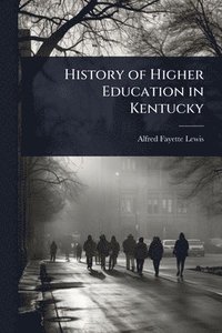 bokomslag History of Higher Education in Kentucky