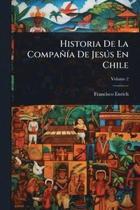 bokomslag Historia De La CompañÃ-a De JesÃ°s En Chile