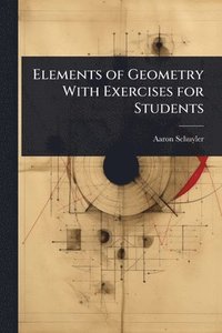bokomslag Elements of Geometry With Exercises for Students