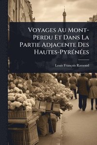 bokomslag Voyages Au Mont-Perdu Et Dans La Partie Adjacente Des Hautes-PyrÃ(c)nÃ(c)es