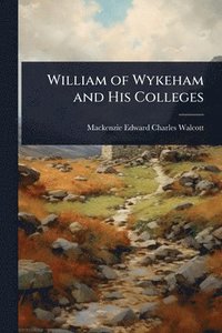 bokomslag William of Wykeham and His Colleges