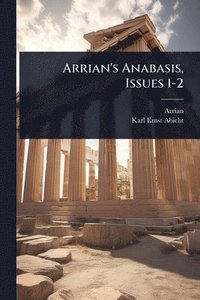 bokomslag Arrian's Anabasis, Issues 1-2