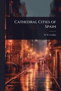 bokomslag Cathedral Cities of Spain