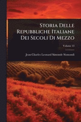 bokomslag Storia Delle Repubbliche Italiane Dei Secoli Di Mezzo