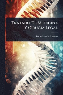 Pedro Mata y Fontanet, Pedro Mata y. Fontanet, Pedro Mata Y Fontanet - Tratado De Medicina Y CirugÃ-a Legal, Häftad