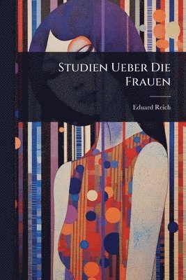 bokomslag Studien Ueber Die Frauen