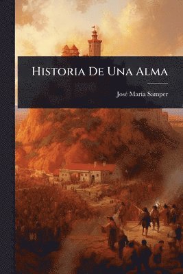 Josã(c) Marã-A Samper, JosÃ© MarÃ­a Samper, JosÃ(c) MarÃ­a Samper - Historia De Una Alma, Häftad