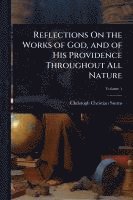 bokomslag Reflections On the Works of God, and of His Providence Throughout All Nature