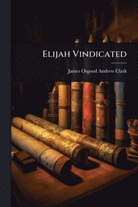 bokomslag Elijah Vindicated