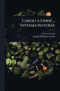 bokomslag Caroli a LinnÃ(c) ... Systema Naturae