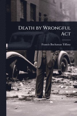 bokomslag Death by Wrongful Act