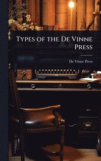 bokomslag Types of the De Vinne Press