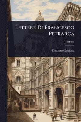bokomslag Lettere Di Francesco Petrarca