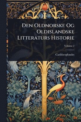 Carlsbergfondet - Den Oldnorske Og Oldislandske Litteraturs Historie, Häftad