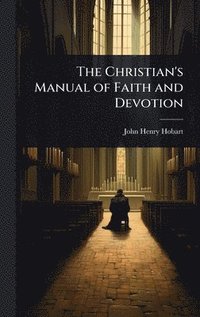 bokomslag Christian's Manual of Faith and Devotion