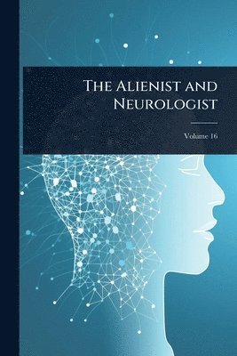bokomslag Alienist and Neurologist