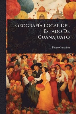 bokomslag GeografÃ-a Local Del Estado De Guanajuato