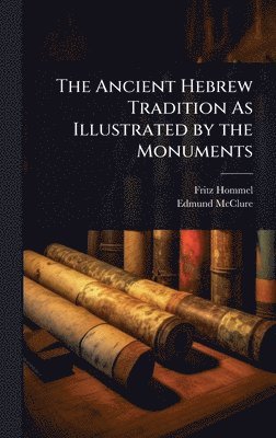 bokomslag Ancient Hebrew Tradition As Illustrated by the Monuments