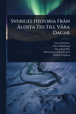 bokomslag Sveriges Historia FrÃ n Ã¿ldsta Tid Till VÃ ra Dagar