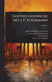 bokomslag Goethes Gespräche Mit J. P. Eckermann