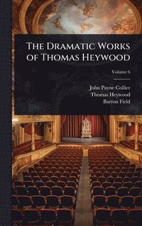 bokomslag Dramatic Works of Thomas Heywood