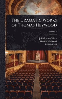 bokomslag Dramatic Works of Thomas Heywood