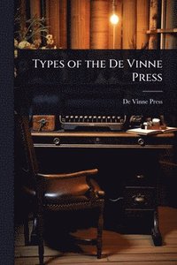 bokomslag Types of the De Vinne Press