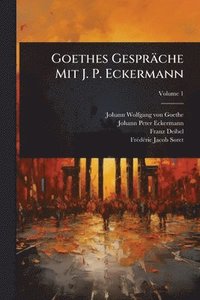 bokomslag Goethes Gespräche Mit J. P. Eckermann