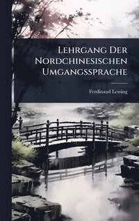 bokomslag Lehrgang Der Nordchinesischen Umgangssprache
