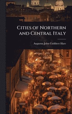 bokomslag Cities of Northern and Central Italy